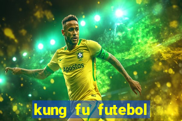 kung fu futebol clube online dublado